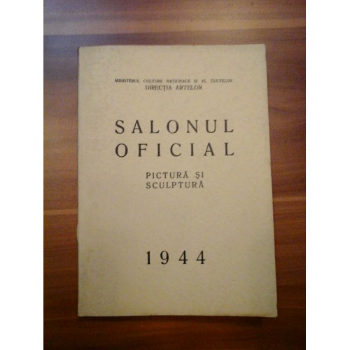 SALONUL OFICIAL - PICTURA SI SCULPTURA - 1944 SALONUL OFICIAL - PICTURA SI SCULPTURA - 1944